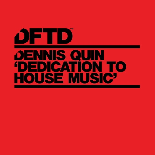 Dennis Quin - Dedication To House Music - Extended Mix [DFTDS167D2]